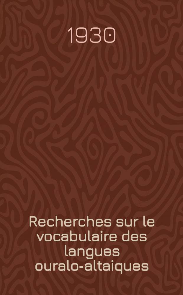 ... Recherches sur le vocabulaire des langues ouralo-altaiques