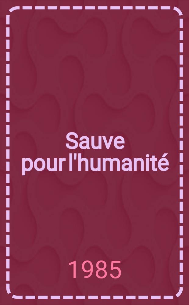 Sauve pour l'humanité : Le Musée de l'Ermitage pendant le blocus de Léningrad, 1941-1944 : Album