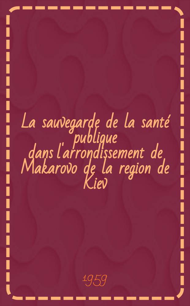 La sauvegarde de la sant&eacute; publique dans l'arrondissement de Makarovo de la region de Kiev
