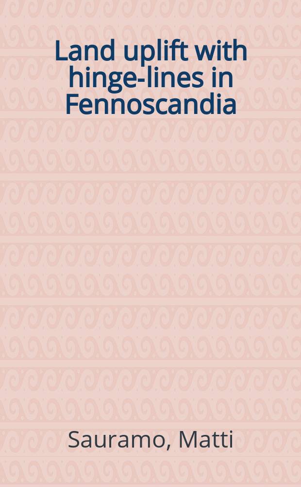 Land uplift with hinge-lines in Fennoscandia