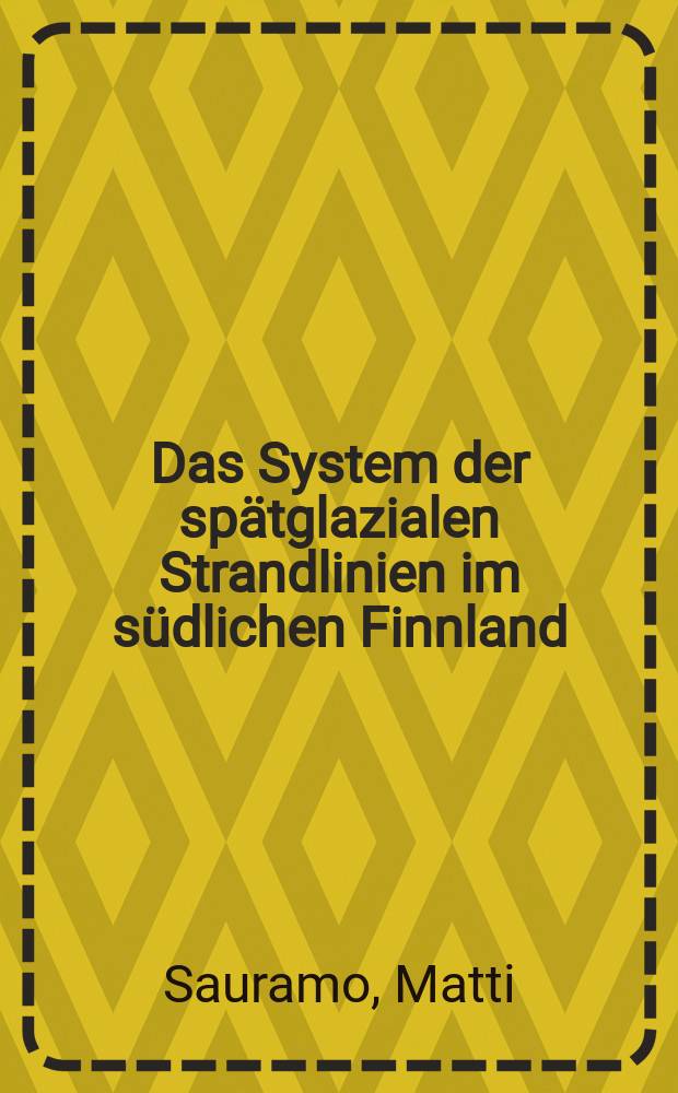 Das System der sp&auml;tglazialen Strandlinien im s&uuml;dlichen Finnland