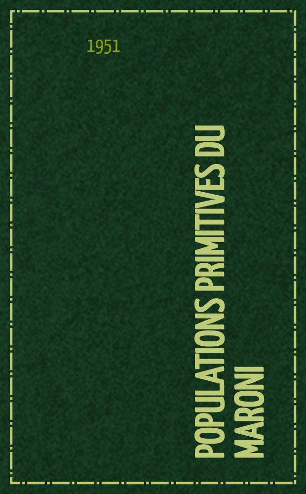 Populations primitives du Maroni (Guyane Française) : Thèse ...