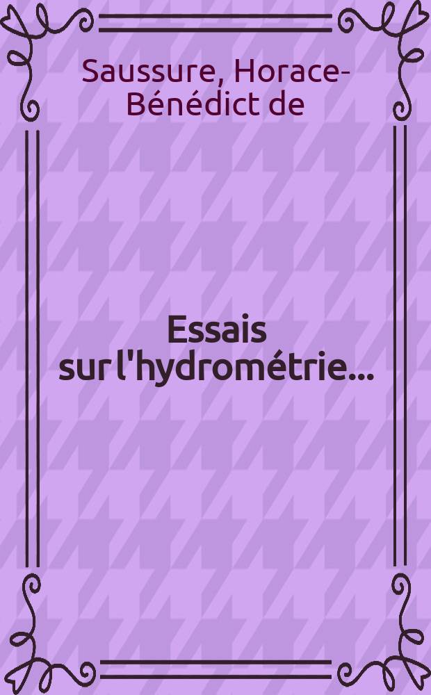 Essais sur l'hydrométrie ...