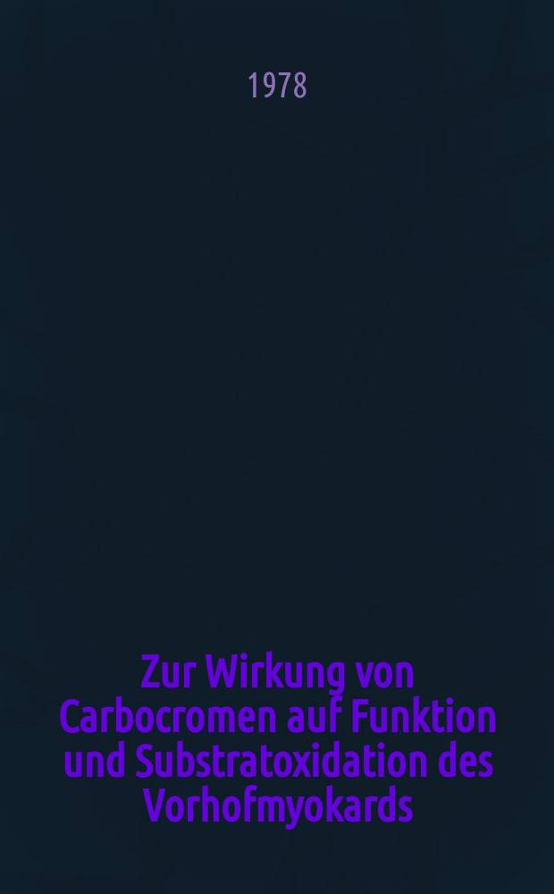 Zur Wirkung von Carbocromen auf Funktion und Substratoxidation des Vorhofmyokards : Inaug.-Diss