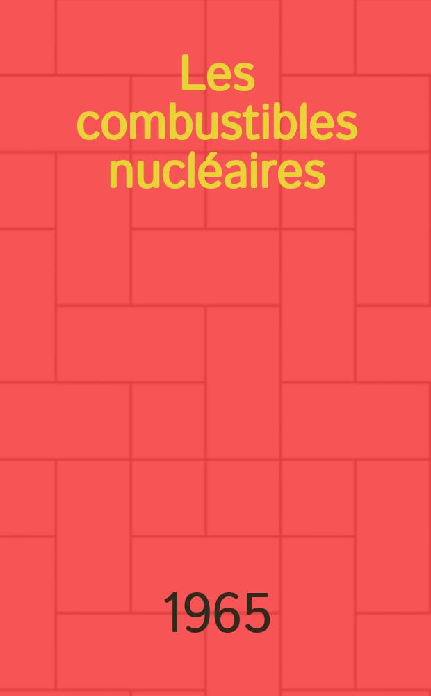 Les combustibles nucléaires