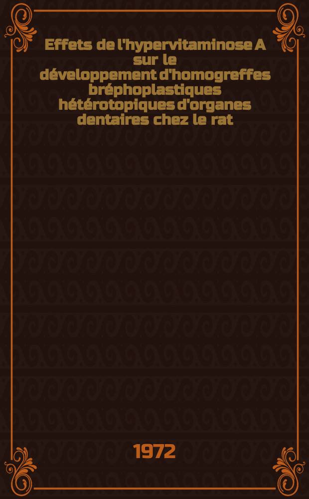Effets de l'hypervitaminose A sur le développement d'homogreffes bréphoplastiques hétérotopiques d'organes dentaires chez le rat : Thèse ..