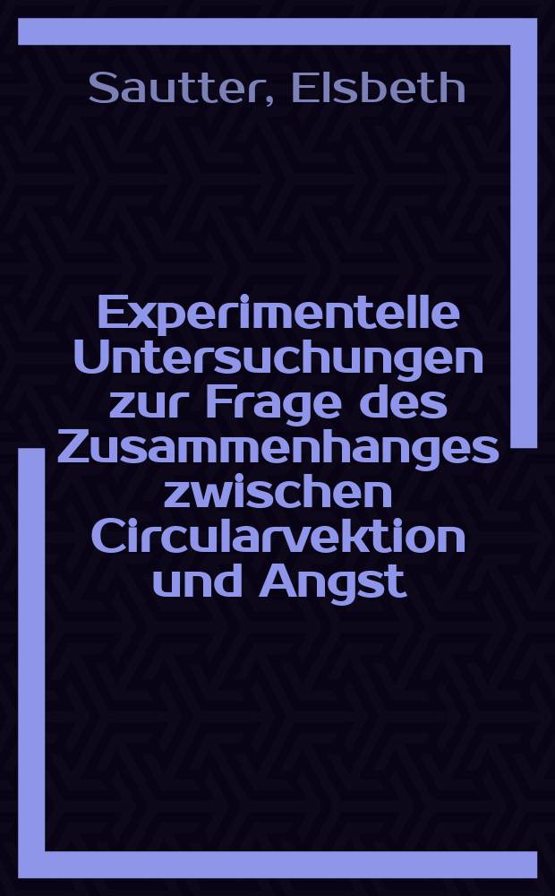 Experimentelle Untersuchungen zur Frage des Zusammenhanges zwischen Circularvektion und Angst : Inaug.-Diss