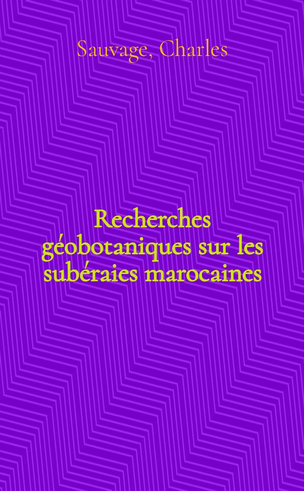 Recherches g&eacute;obotaniques sur les sub&eacute;raies marocaines