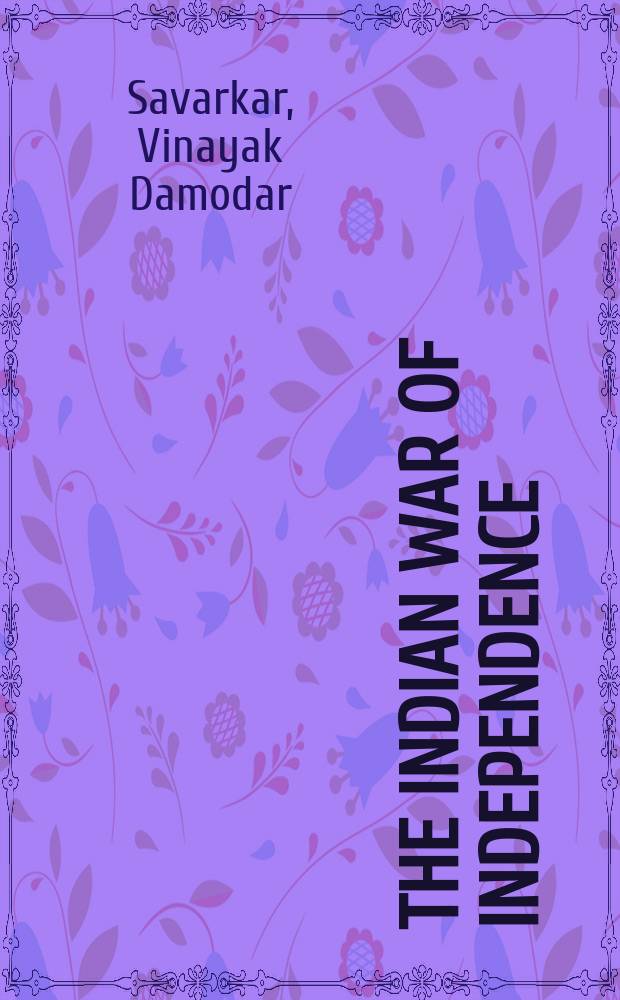 The Indian war of independence : (National rising of 1857)