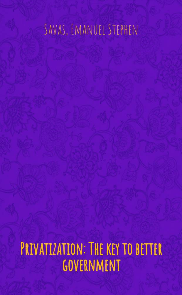 Privatization : The key to better government