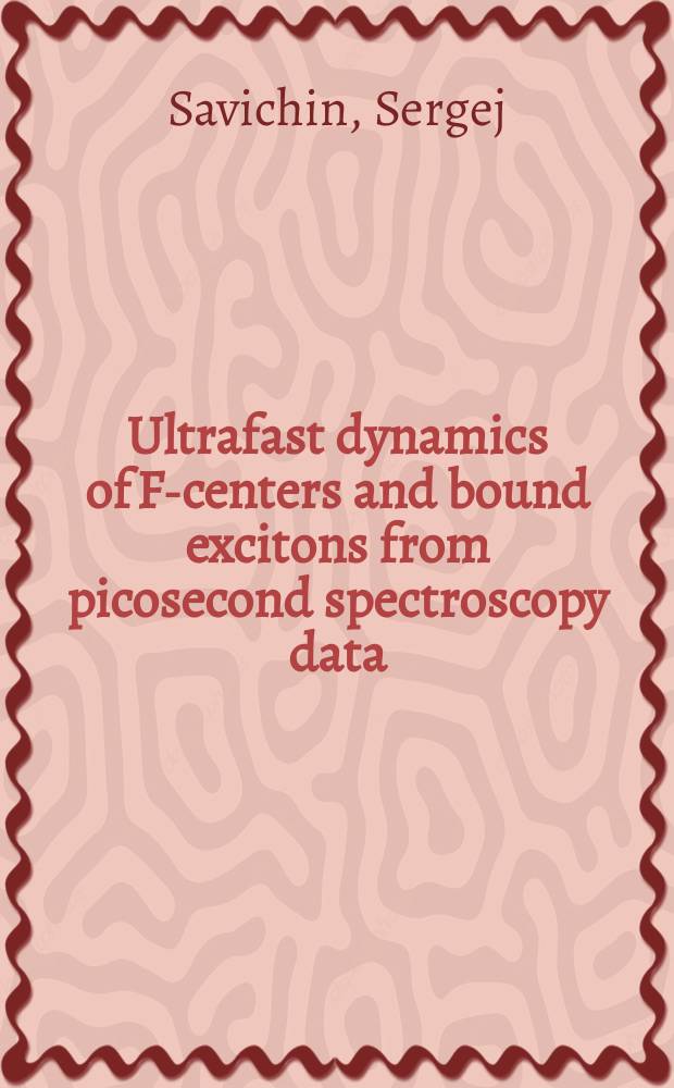 Ultrafast dynamics of F-centers and bound excitons from picosecond spectroscopy data : Abstr. of the Ph. D. thesis