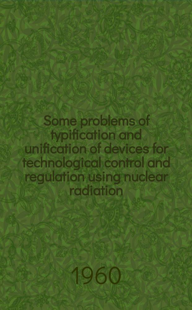 Some problems of typification and unification of devices for technological control and regulation using nuclear radiation