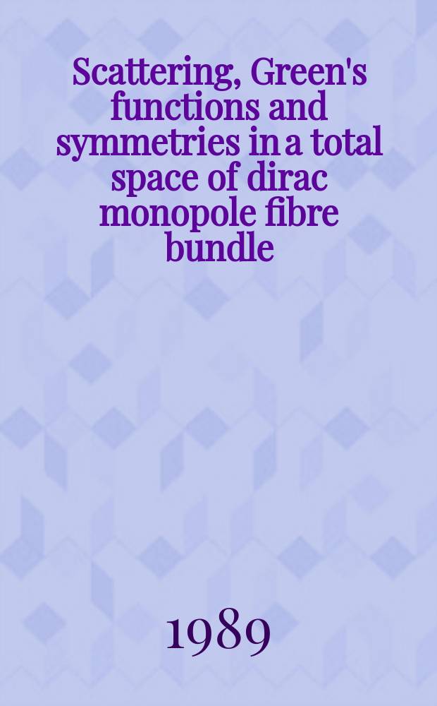 Scattering, Green's functions and symmetries in a total space of dirac monopole fibre bundle