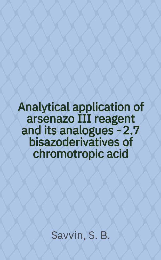 Analytical application of arsenazo III reagent and its analogues - 2.7 bisazoderivatives of chromotropic acid