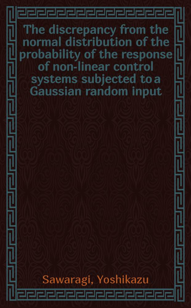 The discrepancy from the normal distribution of the probability of the response of non-linear control systems subjected to a Gaussian random input