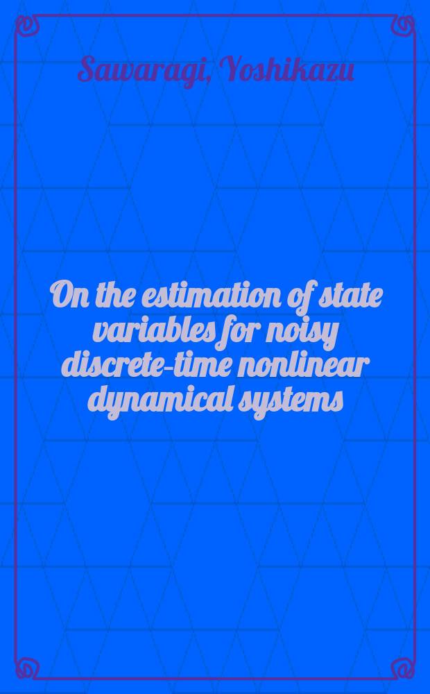 On the estimation of state variables for noisy discrete-time nonlinear dynamical systems