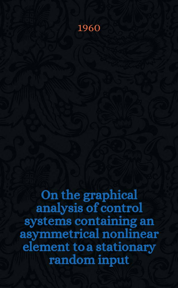 On the graphical analysis of control systems containing an asymmetrical nonlinear element to a stationary random input