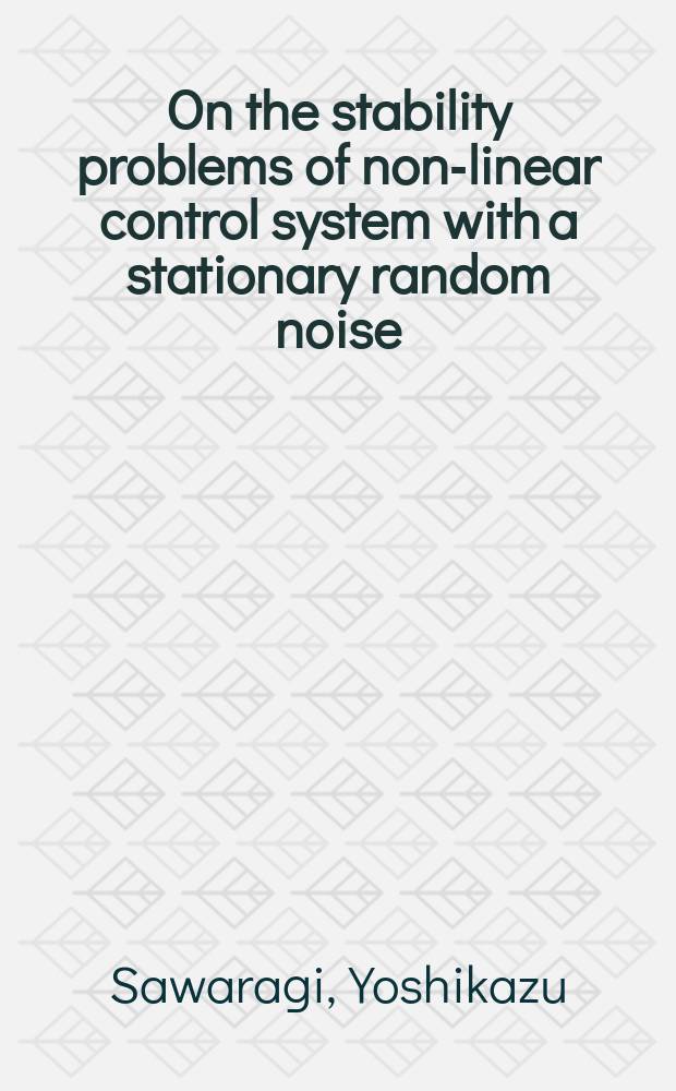 On the stability problems of non-linear control system with a stationary random noise