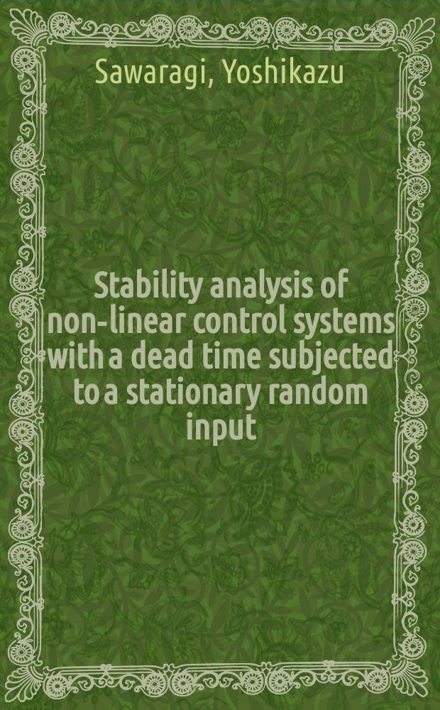 Stability analysis of non-linear control systems with a dead time subjected to a stationary random input
