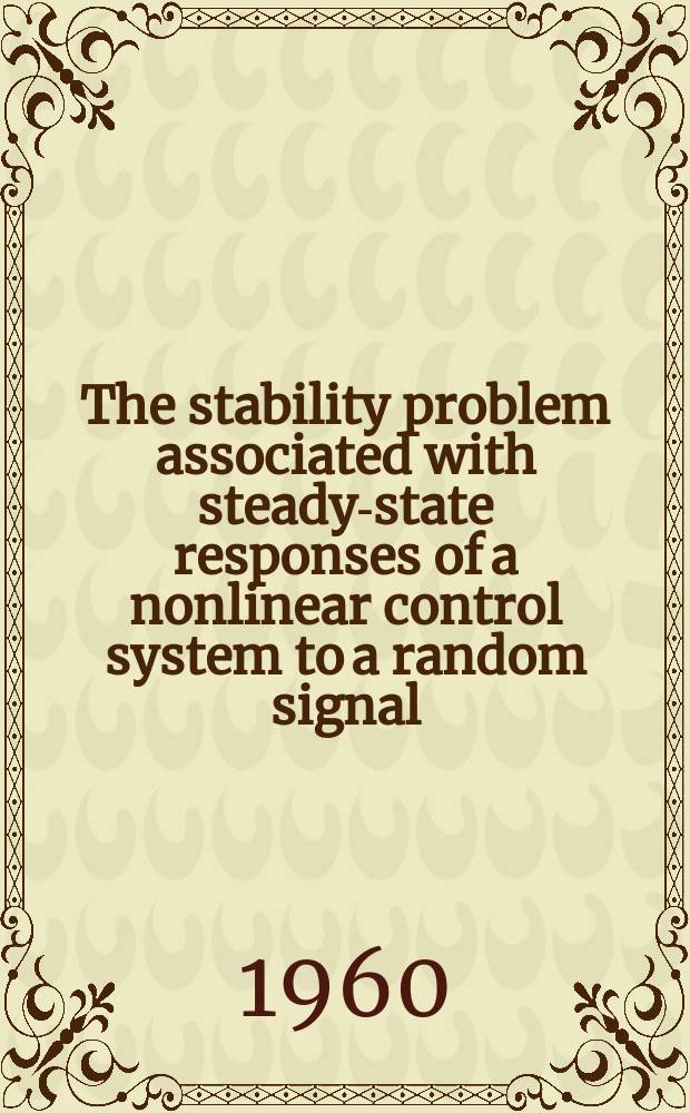 The stability problem associated with steady-state responses of a nonlinear control system to a random signal