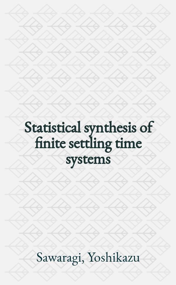 Statistical synthesis of finite settling time systems