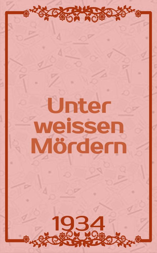 Unter weissen Mördern : Erzaehlung