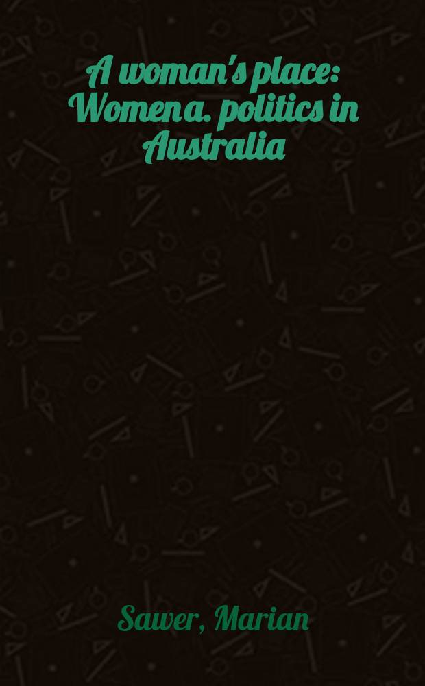 A woman's place : Women a. politics in Australia