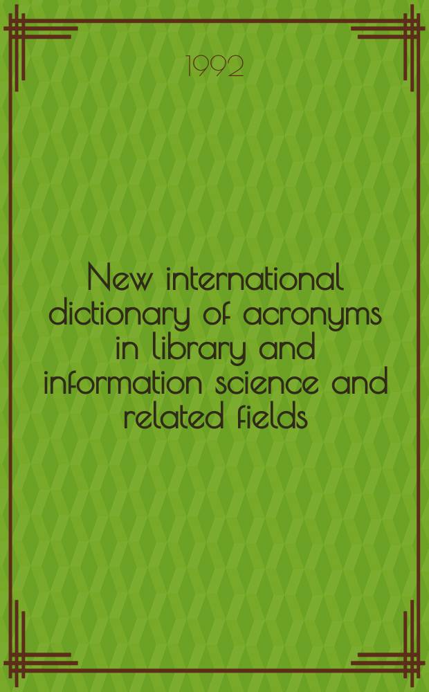 New international dictionary of acronyms in library and information science and related fields