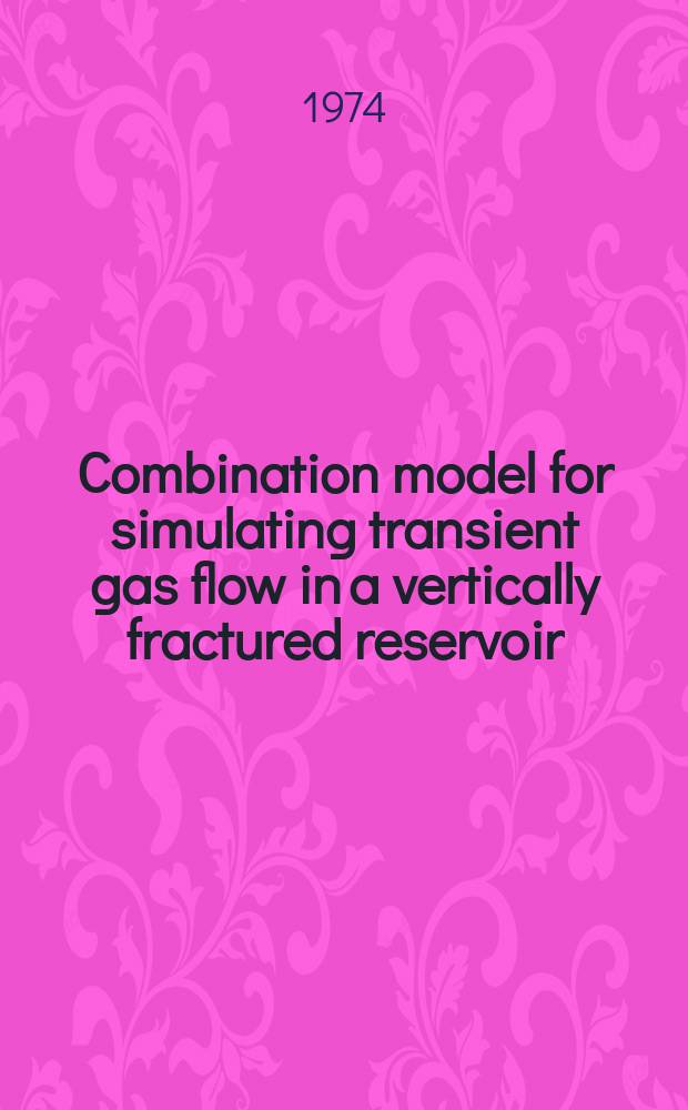 Combination model for simulating transient gas flow in a vertically fractured reservoir