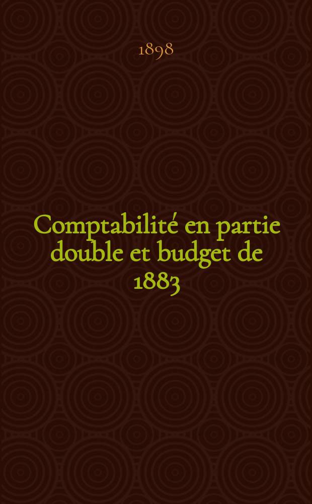 ... Comptabilité en partie double et budget de 1883 : Avec une biogr. de l'auteur, des remarques explicatives et un vocabulaire