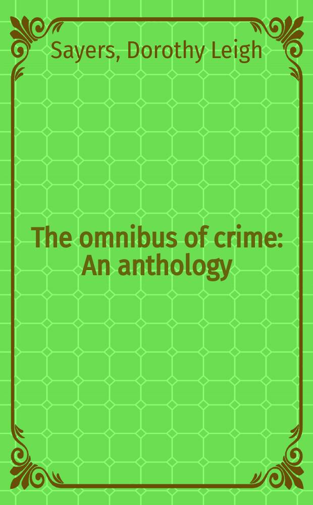 The omnibus of crime : An anthology