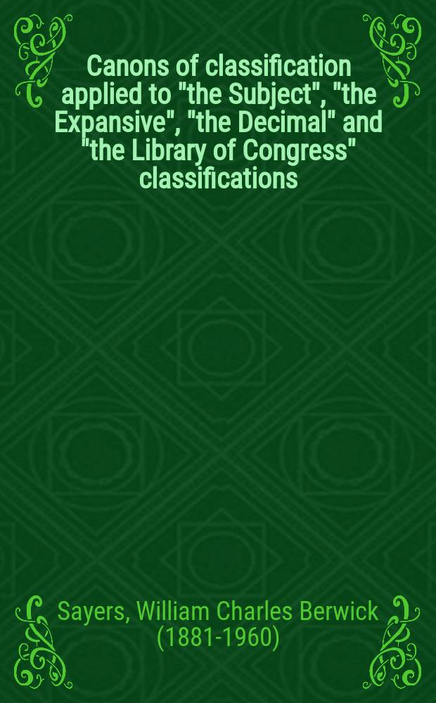 Canons of classification applied to "the Subject", "the Expansive", "the Decimal" and "the Library of Congress" classifications : A study in bibliographical classification method