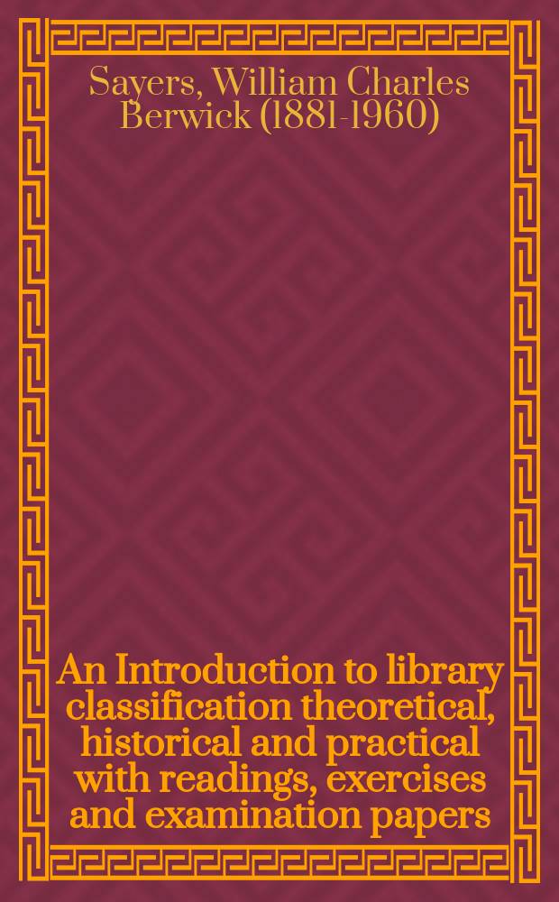 An Introduction to library classification theoretical, historical and practical with readings, exercises and examination papers