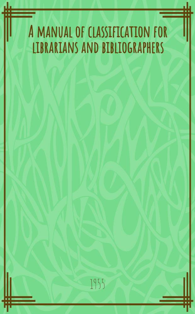 A manual of classification for librarians and bibliographers