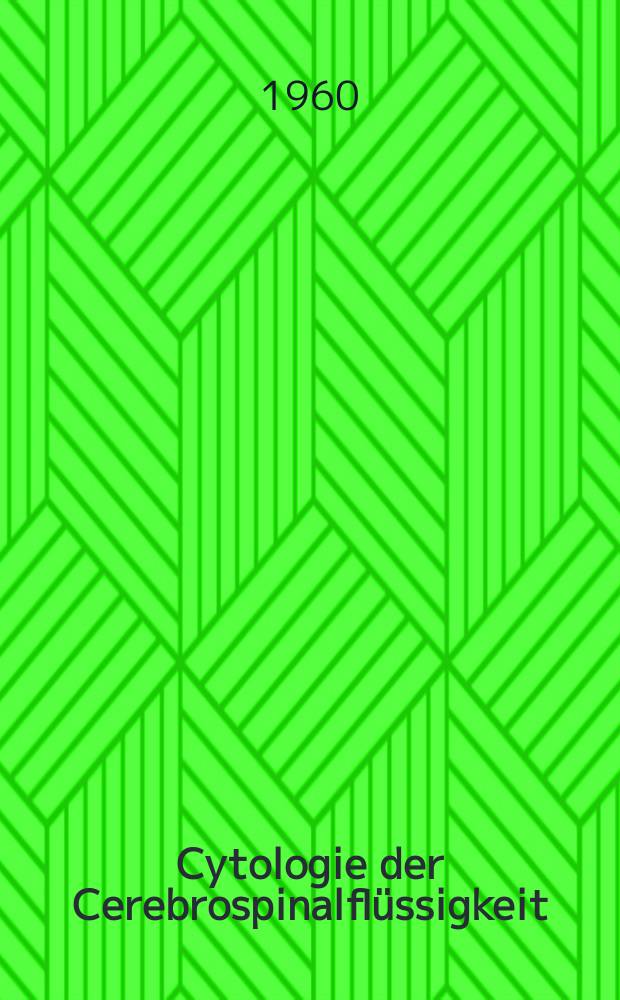 Cytologie der Cerebrospinalflüssigkeit : Ergebnisse vergleichender Untersuchungen