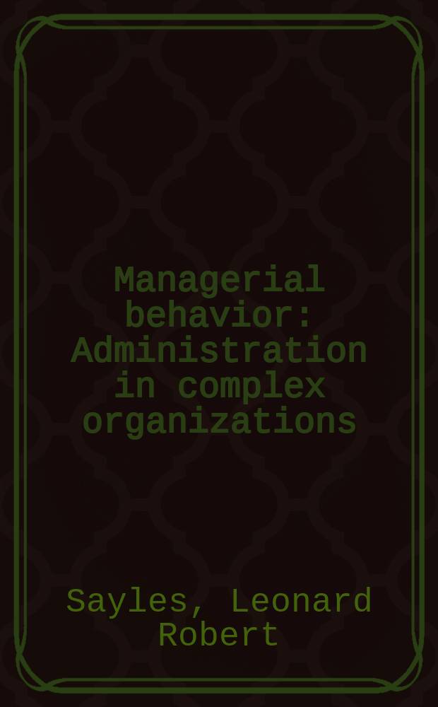 Managerial behavior : Administration in complex organizations