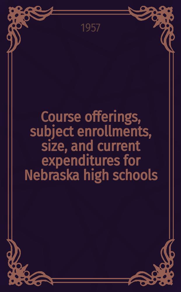 Course offerings, subject enrollments, size, and current expenditures for Nebraska high schools