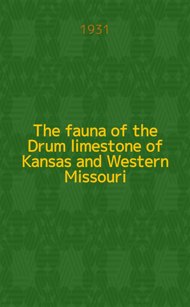 The fauna of the Drum limestone of Kansas and Western Missouri
