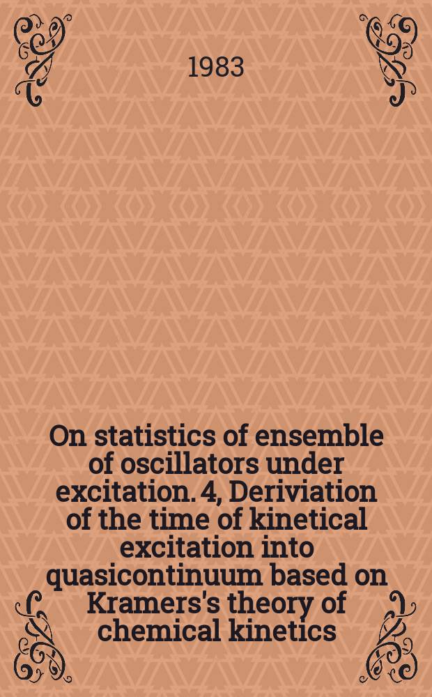On statistics of ensemble of oscillators under excitation. 4, Deriviation of the time of kinetical excitation into quasicontinuum based on Kramers's theory of chemical kinetics