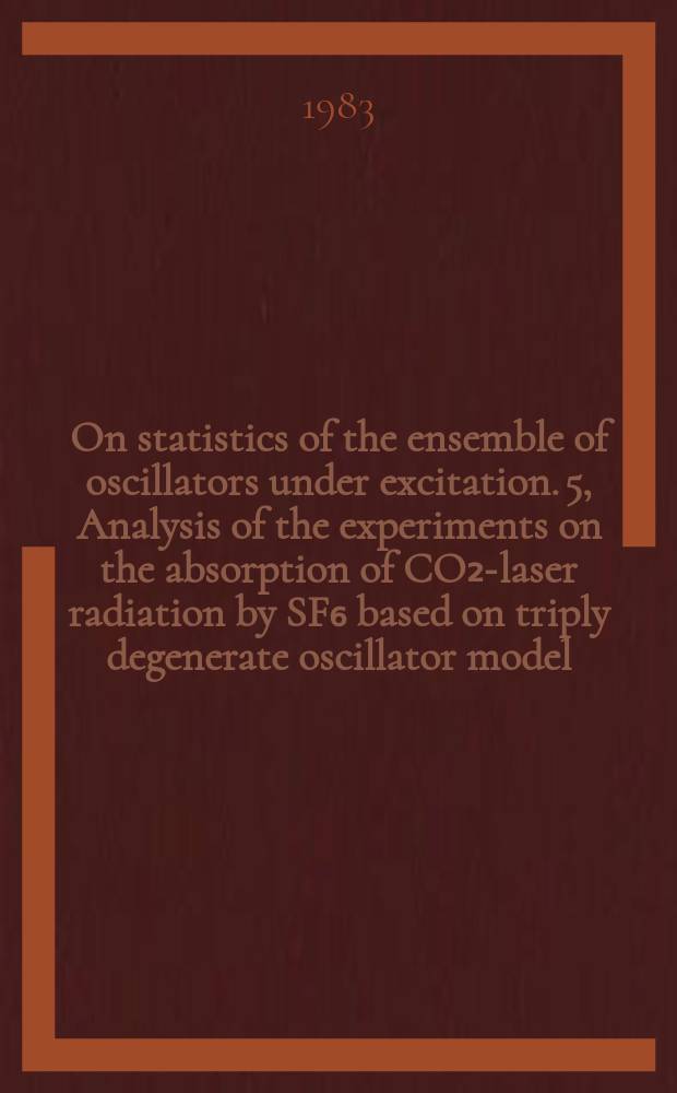 On statistics of the ensemble of oscillators under excitation. 5, Analysis of the experiments on the absorption of CO₂-laser radiation by SF₆ based on triply degenerate oscillator model