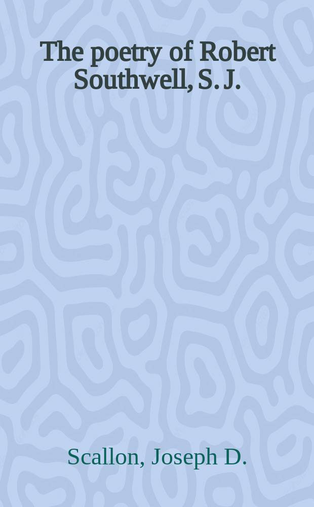 The poetry of Robert Southwell, S. J.