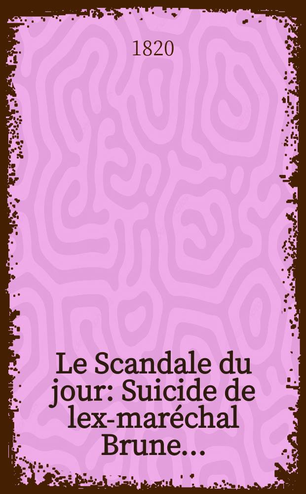 Le Scandale du jour : Suicide de lex-maréchal Brune ..