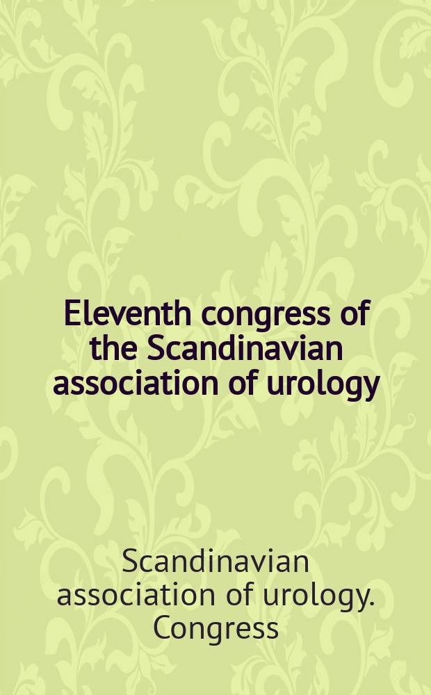 Eleventh congress of the Scandinavian association of urology : Turku Finland, June 9th-10th 1978