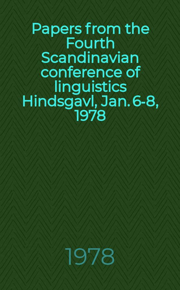 Papers from the Fourth Scandinavian conference of linguistics Hindsgavl, Jan. 6-8, 1978