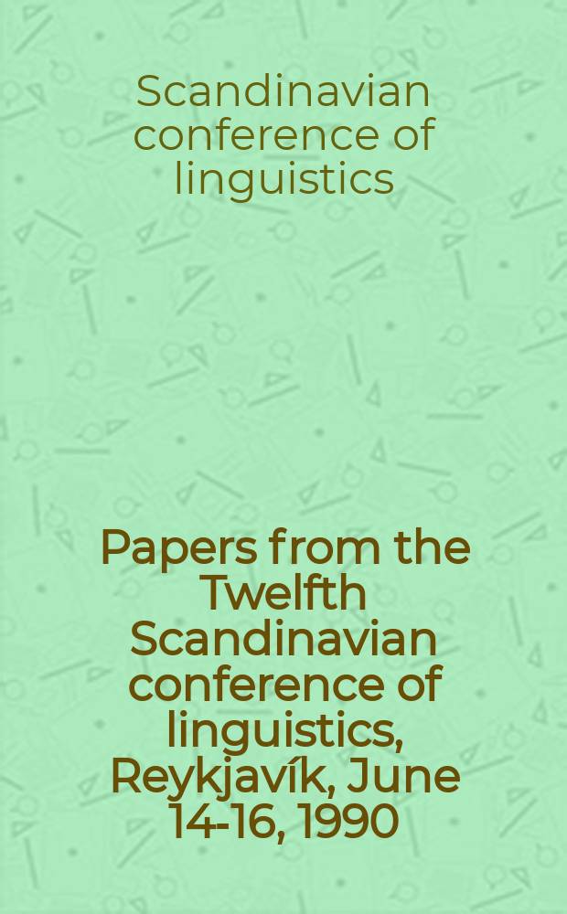 Papers from the Twelfth Scandinavian conference of linguistics, Reykjavík, June 14-16, 1990