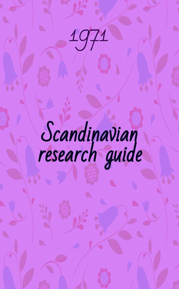 Scandinavian research guide : Denmark, Finland, Iceland, Norway, Sweden : Directory of research institutions within technology and physical sciences