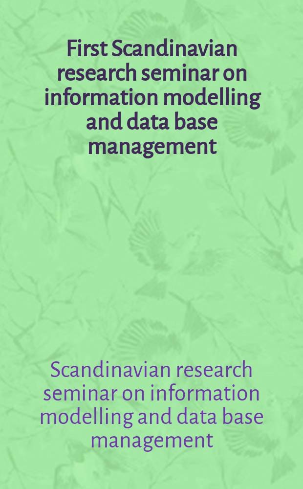 First Scandinavian research seminar on information modelling and data base management : Rep.