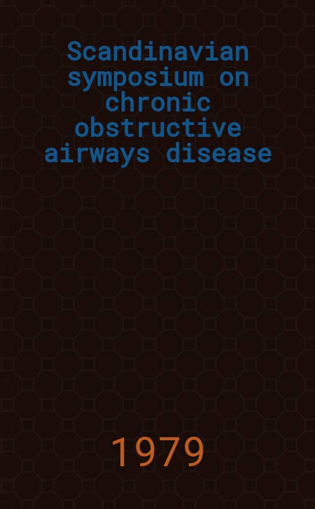 Scandinavian symposium on chronic obstructive airways disease: Stockholm, Aug. 31 - Sept. 2, 1978