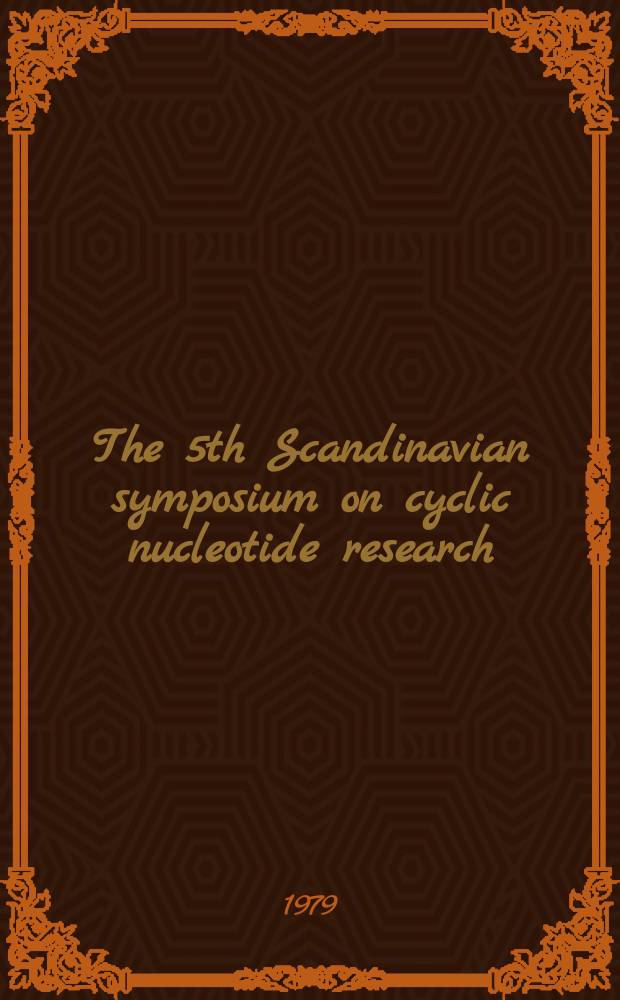 The 5th Scandinavian symposium on cyclic nucleotide research