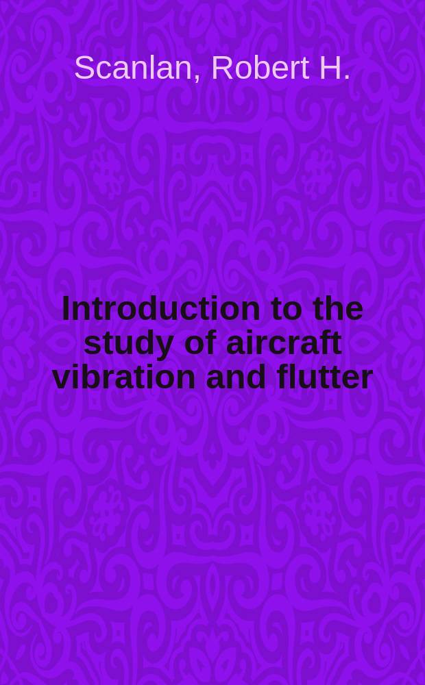 Introduction to the study of aircraft vibration and flutter